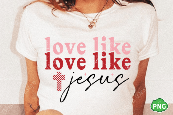 Download Valentine PNG, Love Like Jesus PNG - Premium Bundle
